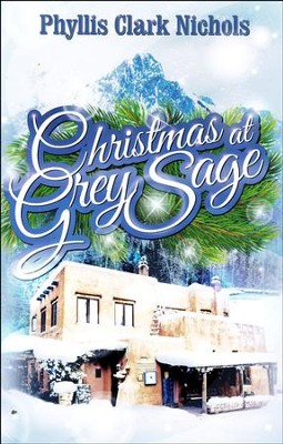 Christmas at Grey Sage  -     By: Phyllis Clark Nichols
