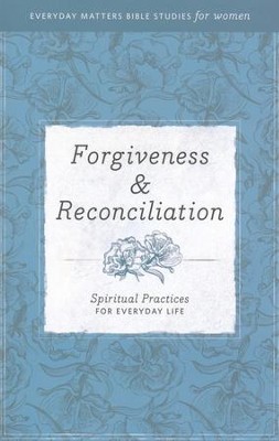 Forgiveness & Reconciliation: Spiritual Practices for Everyday Life  - 