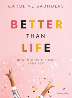 Better Than Life, Bible Study Book  -     By: Caroline Saunders
