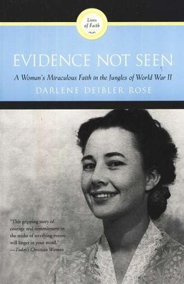 Evidence Not Seen: A Woman's Miraculous Faith in the Jungles of World War II  -     By: Darlene Deibler Rose
