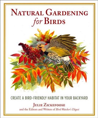 Natural Gardening for Birds   -     By: Julie Zickefoose
