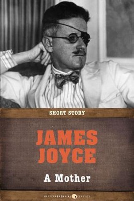 A Mother: Short Story - eBook  -     By: James Joyce
