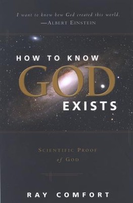 How To Know God Exists: Scientific Proof of God  -     By: Ray Comfort
