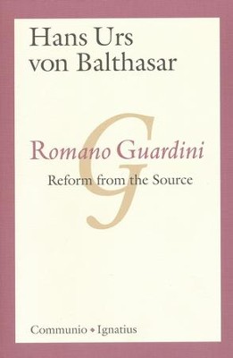 Romano Guardini: Reform from the Source  -     By: Hans Urs von Balthasar
