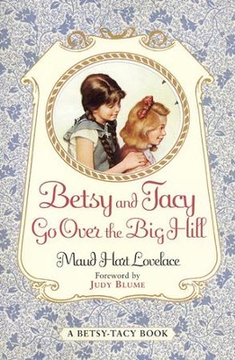 Betsy and Tacy Go Over the Big Hill - eBook  -     By: Maud Hart Lovelace, Judy Blume
    Illustrated By: Lois Lenski
