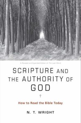 Scripture and the Authority of God: How to Read the Bible Today - eBook  -     By: N.T. Wright
