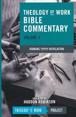 Theology of Work Bible Commentary, Volume 5: Romans  through Revelation  - 