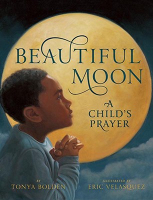 Beautiful Moon: A Child's Prayer   -     By: Tonya Bolden
