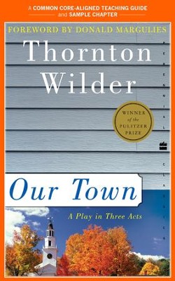 A Teacher's Guide to Our Town: Common-Core Aligned Teacher Materials and a Sample Chapter - eBook  -     By: Thornton Wilder, Amy Jurskis
