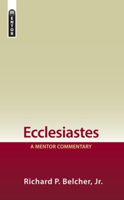 Ecclesiastes: A Mentor Commentary  -     By: Richard P. Belcher Jr.
