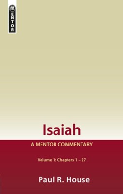 Isaiah: Volume 1, Chapters 1-27  -     By: Paul House
