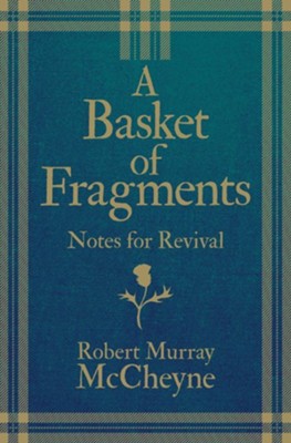 A Basket of Fragments: Notes For Revival  -     By: R.M. McCheyne
