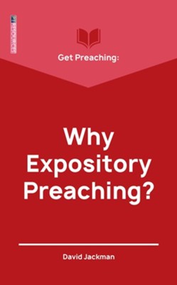 Get Preaching: Why Expository Preaching-Revised Edition  -     By: David Jackman
