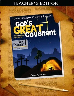 The Gospels: God's Great Covenant, New Testament Book 1  Teacher's Edition   -     By: Claire Larsen
