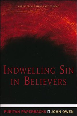 Indwelling Sin in Believers (Puritan Paperbacks)  -     By: John Owen
