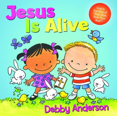 Jesus Is Alive  -     By: Debby Anderson
