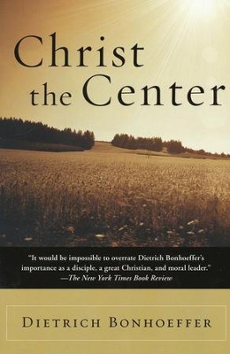 Christ the Center   -     By: Dietrich Bonhoeffer
