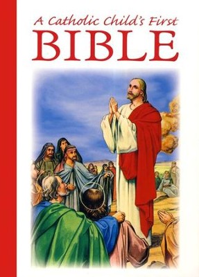 A Catholic Child's First Bible  -     By: Rev. Victor Hoagland
