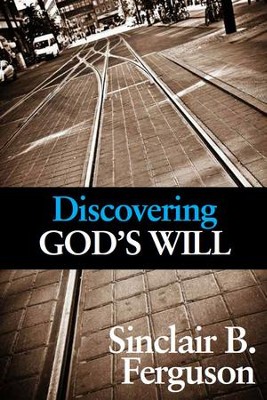 Discovering God's Will   -     By: Sinclair Ferguson
