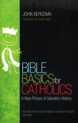 Bible Basics for Catholics: A New Picture of Salvation History  -     By: John Bergsma
