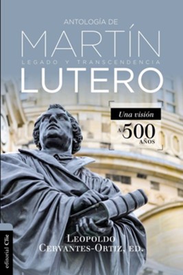 Antologia de Martin Lutero (Anthology of Martin Luther)  -     By: Leopoldo Cervantes-Ortiz
