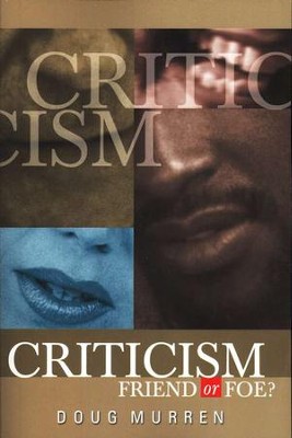 Criticism: Friend or Foe?   -     By: Doug Murren
