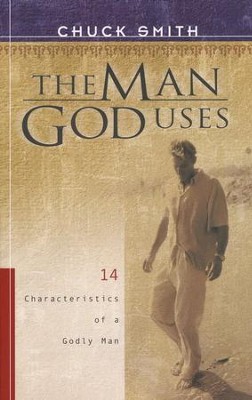 The Man God Uses: 14 Characteristics of a Godly Man  -     By: Chuck Smith
