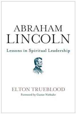 Abraham Lincoln: Lessons in Spiritual Leadership - eBook  -     By: Elton Trueblood
