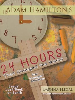 24 Hours That Changed the World - For Younger Children (ages 4-8)  -     By: Adam Hamilton, Daphna Flegal
