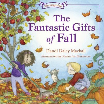 The Fantastic Gifts of Fall - eBook  -     By: Dandi Mackall, Katherine Blackmore
