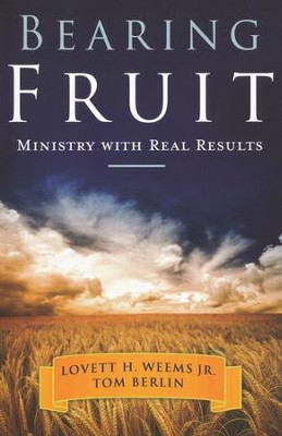 Bearing Fruit: Ministry with Real Results   -     By: Lovett H. Weems Jr., Tom Berlin
