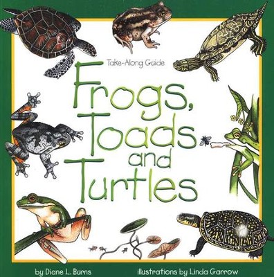 Frogs, Toads and Turtles   -     By: Diane L. Burns
