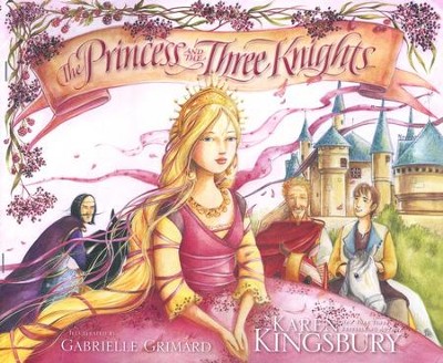 The Princess and the Three Knights   -     By: Karen Kingsbury
