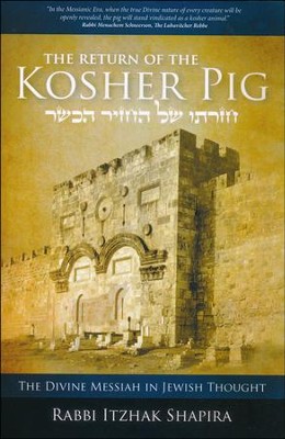 Return of the Kosher Pig: The Divine Messiah in Jewish Thought  -     By: Itzhak Shapira
