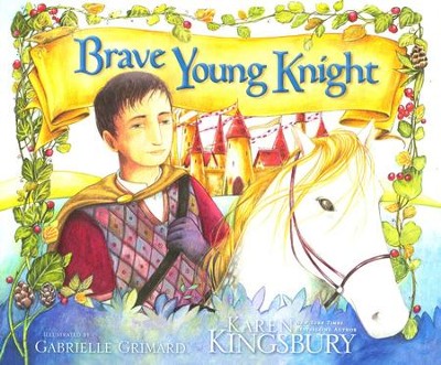 The Brave Young Knight   -     By: Karen Kingsbury
