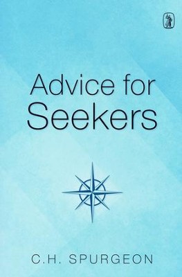 Advice for Seekers  -     By: Charles H. Spurgeon
