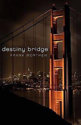 Destiny Bridge  -     By: Frank Worthen
