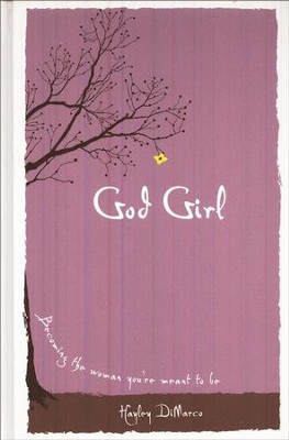 God Girl: Becoming the Woman You're Meant to Be  -     By: Hayley DiMarco
