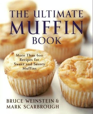The Ultimate Muffin Book - eBook  -     By: Bruce Weinstein, Mark Scarbrough
