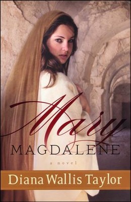 Mary Magdalene   -     By: Diana Wallis Taylor

