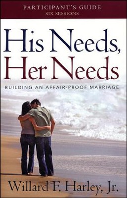 His Needs, Her Needs: Building an Affair-Proof Marriage, Participant's Guide  -     By: Willard F. Harley
