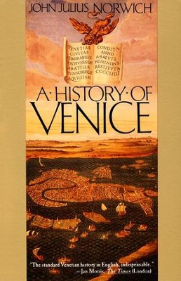 A History of Venice                             -     By: John Julius Norwich
