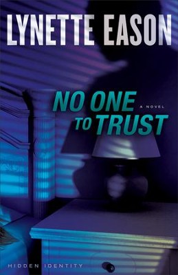 No One to Trust, Hidden Identity Series #1   -     By: Lynette Eason
