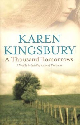 A Thousand Tomorrows, Cody Gunner Series   -     By: Karen Kingsbury
