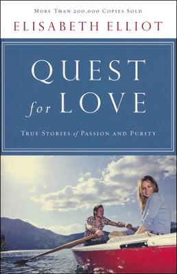 Quest for Love: True Stories of Passion and Purity - Updated Edition  -     By: Elisabeth Elliot
