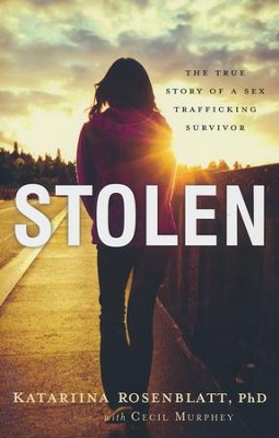Stolen: The True Story of a Sex Trafficking Survivor  -     By: Katariina Rosenblatt, Cecil Murphey
