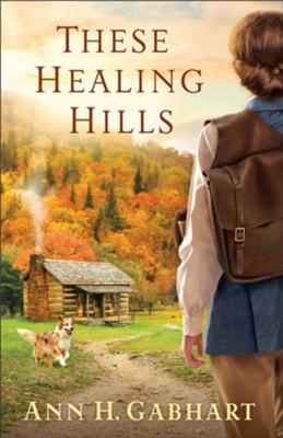 These Healing Hills  -     By: Ann H. Gabhart
