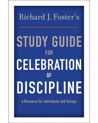 Celebration of Discipline Study Guide   -     By: Richard J. Foster
