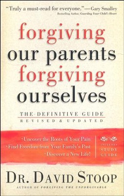 Forgiving Our Parents, Forgiving Ourselves, rev. & updated ed.  -     By: Dr. David Stoop
