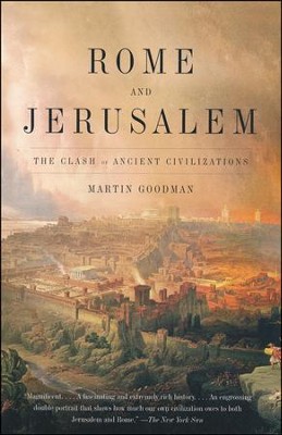 Rome And Jerusalem: The Clash Of Ancient Civilizations: Martin Goodman 